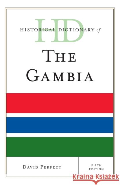 Historical Dictionary of the Gambia David Perfect 9781442265226 Rowman & Littlefield Publishers