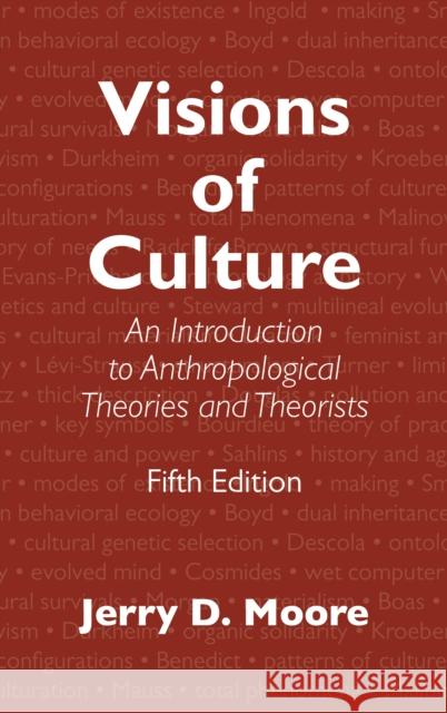 Visions of Culture: An Introduction to Anthropological Theories and Theorists Moore, Jerry D. 9781442266650 Rowman & Littlefield Publishers