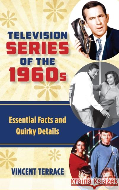 Television Series of the 1960s: Essential Facts and Quirky Details Vincent Terrace 9781442268340