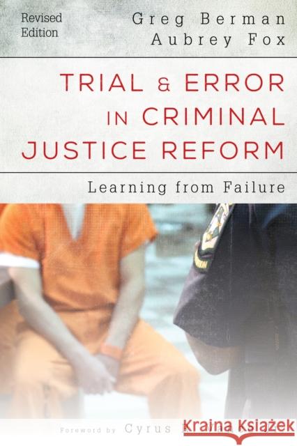 Trial and Error in Criminal Justice Reform: Learning from Failure Greg Berman Aubrey Fox 9781442268463 Urban Institute Press