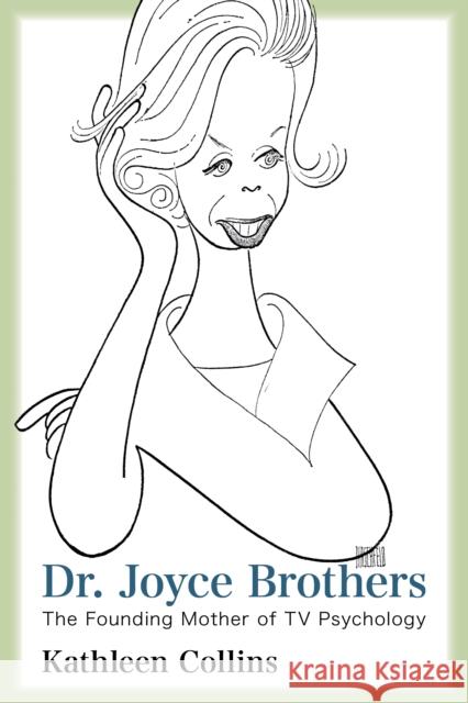 Dr. Joyce Brothers: The Founding Mother of TV Psychology Kathleen Collins 9781442268692 Rowman & Littlefield Publishers