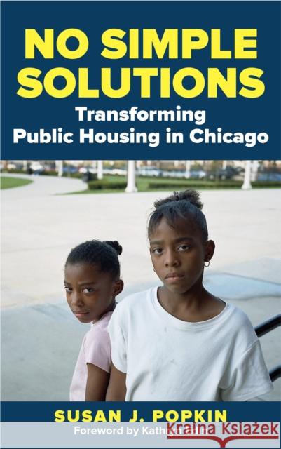 No Simple Solutions: Transforming Public Housing in Chicago Susan J. Popkin 9781442268821