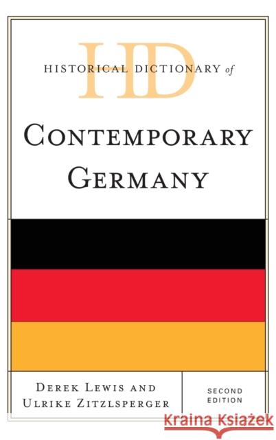 Historical Dictionary of Contemporary Germany Derek Lewis Ulrike Zitzlsperger 9781442269569