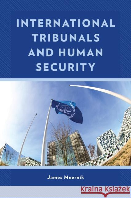 International Tribunals and Human Security James Meernik 9781442269668