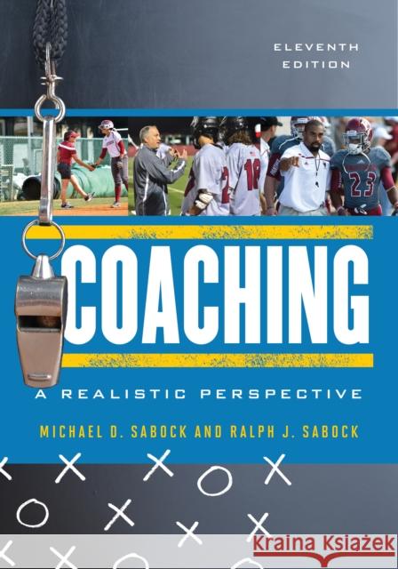 Coaching: A Realistic Perspective Michael D. Sabock Ralph J. Sabock 9781442270701 Rowman & Littlefield Publishers