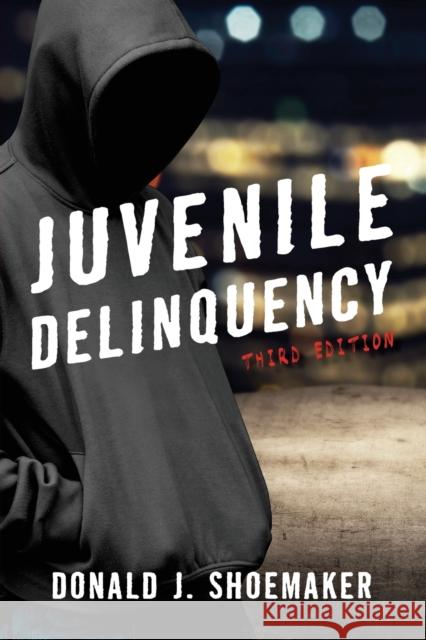 Juvenile Delinquency Donald J. Shoemaker 9781442271944 Rowman & Littlefield Publishers