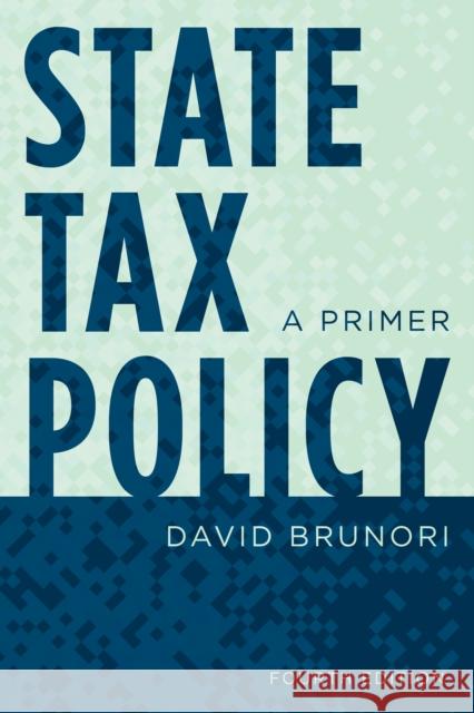 State Tax Policy: A Primer David Brunori 9781442272866 Rowman & Littlefield Publishers