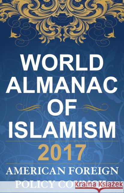 The World Almanac of Islamism 2017 American Foreign Polic 9781442273443 Rowman & Littlefield Publishers