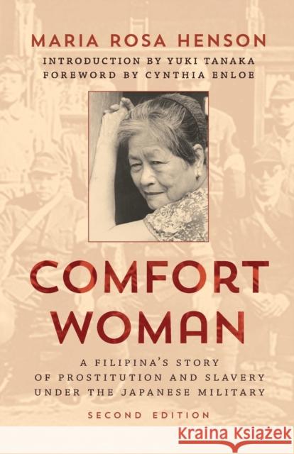 Comfort Woman: A Filipina's Story of Prostitution and Slavery Under the Japanese Military Henson, Maria Rosa 9781442273559 Rowman & Littlefield Publishers