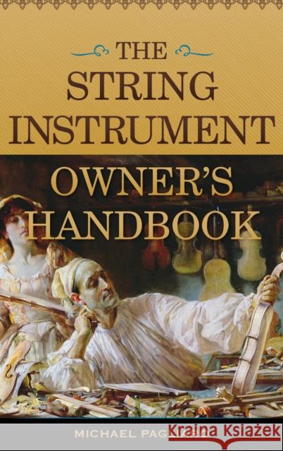 The String Instrument Owner's Handbook Pagliaro, Michael J. 9781442274020