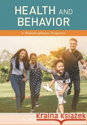 Health and Behavior: A Multidisciplinary Perspective H. Russell Searight 9781442274075