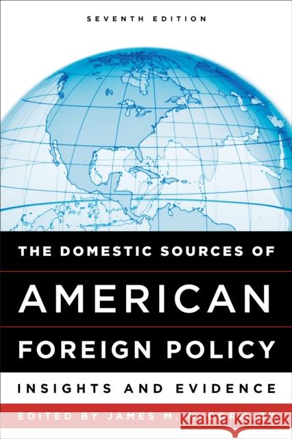 The Domestic Sources of American Foreign Policy: Insights and Evidence James M. McCormick 9781442275355