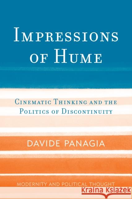 Impressions of Hume: Cinematic Thinking and the Politics of Discontinuity Davide Panagia 9781442275911 Rowman & Littlefield Publishers