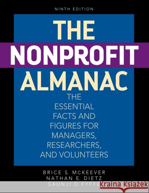 The Nonprofit Almanac: The Essential Facts and Figures for Managers, Researchers, and Volunteers Nathan Dietz 9781442275928 Rowman & Littlefield Publishers