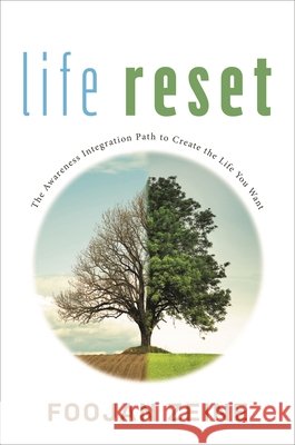 Life Reset: The Awareness Integration Path to Create the Life You Want Zeine, Foojan 9781442276093 Rowman & Littlefield Publishers