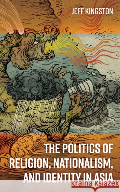 The Politics of Religion, Nationalism, and Identity in Asia Jeff Kingston 9781442276864