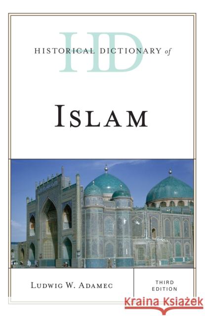 Historical Dictionary of Islam Ludwig W. Adamec 9781442277236