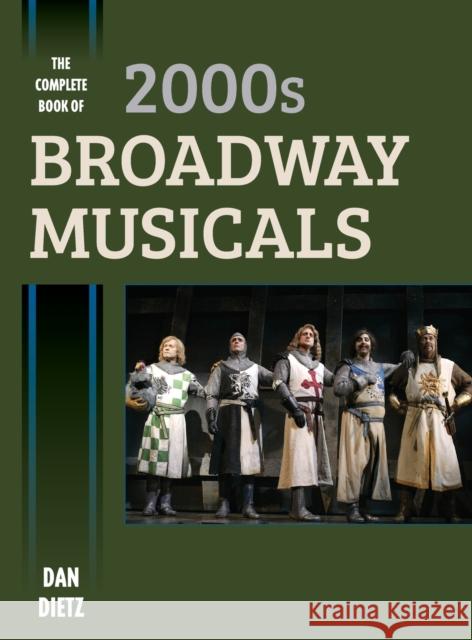 The Complete Book of 2000s Broadway Musicals Dan Dietz 9781442278004 Rowman & Littlefield Publishers