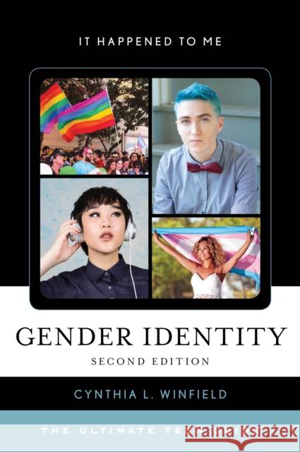 Gender Identity: The Ultimate Teen Guide, Second Edition Winfield, Cynthia L. 9781442278363 Rowman & Littlefield Publishers