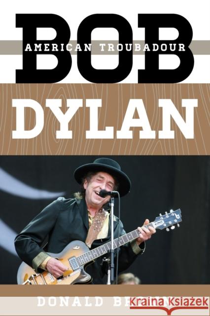 Bob Dylan: American Troubadour Donald Brown 9781442279537