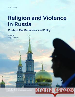 Religion and Violence in Russia: Context, Manifestations, and Policy Olga Oliker   9781442280632 Rowman & Littlefield Publishers