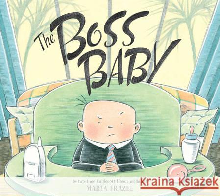 The Boss Baby Marla Frazee Marla Frazee 9781442401679 Beach Lane Books