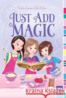 Just Add Magic Cindy Callaghan 9781442402683