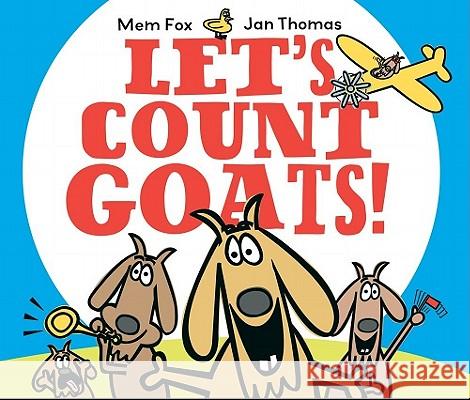 Let's Count Goats! Mem Fox Jan Thomas 9781442405981 Beach Lane Books