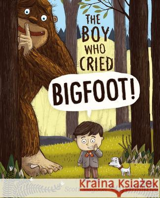 The Boy Who Cried Bigfoot! Scott Magoon Scott Magoon 9781442412576