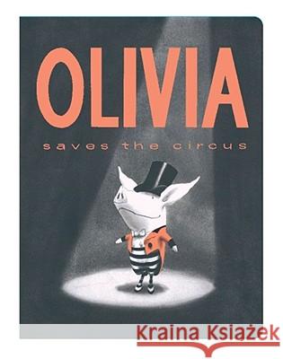 Olivia Saves the Circus Ian Falconer Ian Falconer 9781442412873 Atheneum Books