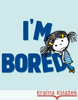 I'm Bored Michael Ian Black Debbie Ridpath Ohi 9781442414037
