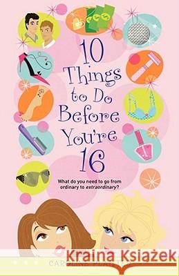 10 Things to Do Before You're 16 Caroline Plaisted 9781442414228 Simon Pulse