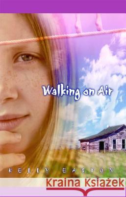 Walking on Air Kelly Easton 9781442414372 Margaret K. McElderry Books