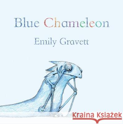 Blue Chameleon Emily Gravett Emily Gravett 9781442419582 Simon & Schuster Children's Publishing