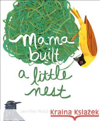 Mama Built a Little Nest Jennifer Ward Steve Jenkins 9781442421165 Beach Lane Books