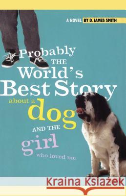 Probably the World's Best Story about a Dog and Th Smith, D. James 9781442421943 Atheneum Books