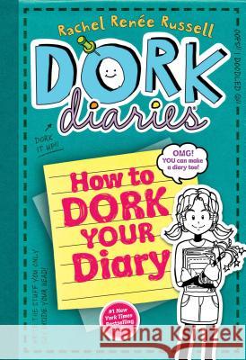How to Dork Your Diary Rachel Renee Russell Rachel Renee Russell 9781442422339 Aladdin Paperbacks