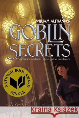 Goblin Secrets William Alexander 9781442427273