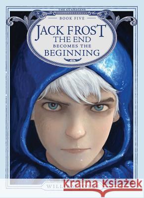 Jack Frost: The End Becomes the Beginning William Joyce William Joyce 9781442430563 Atheneum Books for Young Readers