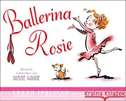 Ballerina Rosie Sarah Ferguson, Diane Goode 9781442430662 Simon & Schuster
