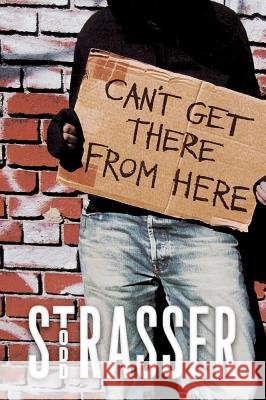 Can't Get There from Here Todd Strasser 9781442433571