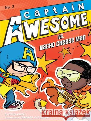 Captain Awesome vs. Nacho Cheese Man, 2 Kirby, Stan 9781442435636 Little Simon