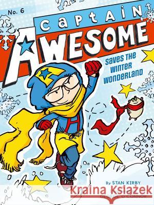 Captain Awesome Saves the Winter Wonderland Stan Kirby George O'Connor 9781442443341 Little Simon