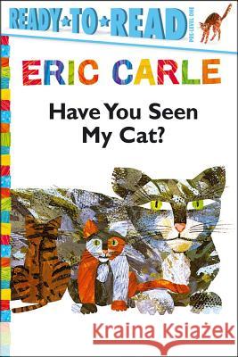 Have You Seen My Cat?/Ready-To-Read Pre-Level 1 Carle, Eric 9781442445741 Simon Spotlight