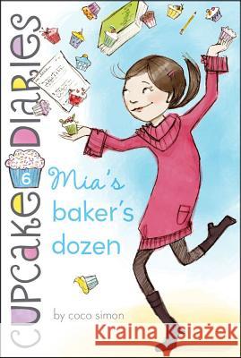 Mia's Baker's Dozen: Volume 6 Simon, Coco 9781442446137 Simon Spotlight