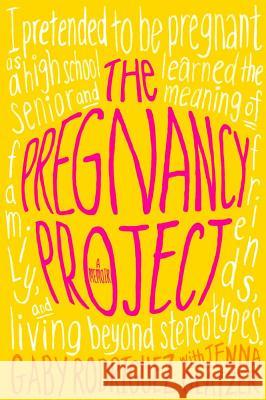 The Pregnancy Project Gaby Rodriguez Jenna Glatzer 9781442446236