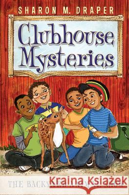 The Backyard Animal Show Sharon M. Draper Jesse Joshua Watson 9781442450233