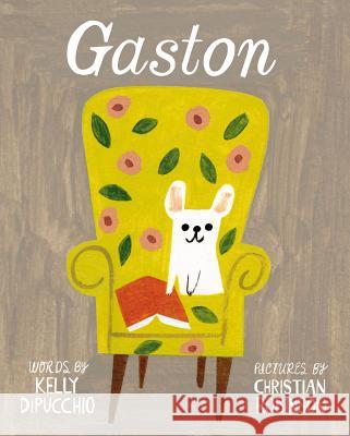 Gaston Kelly DiPucchio, Christian Robinson 9781442451025 Simon & Schuster