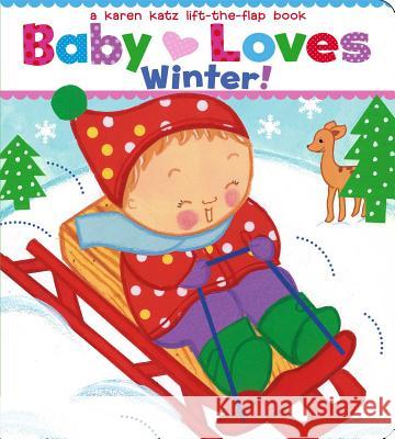 Baby Loves Winter!: A Karen Katz Lift-The-Flap Book Karen Katz Karen Katz 9781442452138 Little Simon