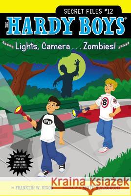 Lights, Camera . . . Zombies! Franklin W. Dixon Scott Burroughs 9781442453692